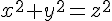 $$ x^2+y^2=z^2 $$